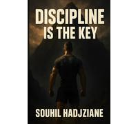 Discipline Is the Key: Train Your Mind and Body