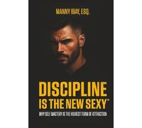 Discipline is the New Sexy: Why Self-Mastery is the Highest Form of Attraction