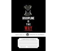 Discipline is the way: This 120-page notebook is perfect for capturing your thoughts, dreams, and stories.