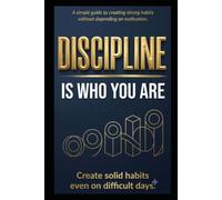 DISCIPLINE: IT WHO YOU ARE (The Iron Mind Collection)