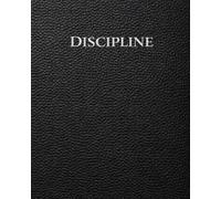 Discipline Journal and Workbook: A Guided System for Behavior, Strategic Action and High-Performance Self-Discipline