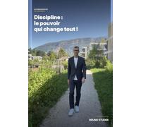 DISCIPLINE : LE POUVOIR QUI CHANGE TOUT Autobiographie - Bruno Studer