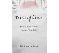 Discipline: Master your habits. Master your life.