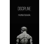 Discipline Note Book: Daily pages for self-control, Motivation and Mental Toughness to stay consistent
