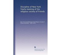 Discipline of New York Yearly meeting of the religious society of Friends