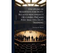Discipline of Reservists for Duty-Related Misconduct Occuring Pre and Post Inactive Duty Training