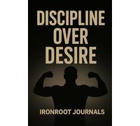 Discipline Over Desire: A Journal for Pornography Addiction