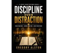 Discipline Over Distraction (Spirit Over Systems)