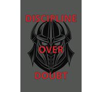 Discipline Over Doubt: A No-Excuses Fitness Logbook to Track Workouts, Set Goals, and Stay Accountable Every Day | 6x9 inches, 100 pages|