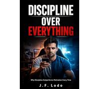 Discipline over Everything: Why Discipline Outperforms Motivation Every Time
