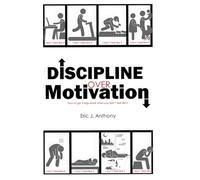 Discipline Over Motivation: Getting things done regardless