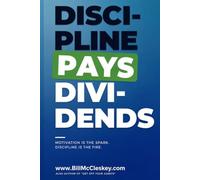 Discipline Pays Dividends: Motivation Is the Spark. Discipline Is the Fire.