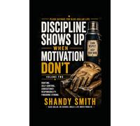 Discipline Shows Up, When Motivation Don't: Plain Sayings for blue-collar life Volume Two (Blue-Collar Life Series)