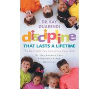 Discipline That Lasts a Lifetime: The Best Gift You Can Give Your Kids