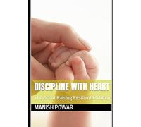 Discipline With Heart: The Art of Raising Resilient Children ("Navigating the Teen Mind: Tools for Emotional and Mental Wellness")