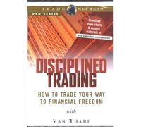 Disciplined Trading: How to Trade Your Way to Financial Freedom