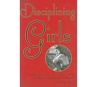 Disciplining Girls: Understanding the Origins of the Classic Orphan Girl Story
