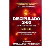 Discipulado 2-60: Manual de discipulado para maestros y facilitadores.