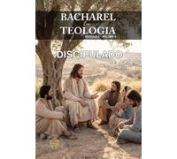 DISCIPULADO: A Formação do Cristão no Seguimento de Jesus Cristo (Bacharel de Teologia Bíblica Em Curso Livre)
