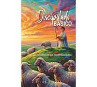 Discipulado Básico: Discípulos que hacen discípulos