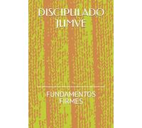 DISCIPULADO JUMVE: FUNDAMENTOS FIRMES