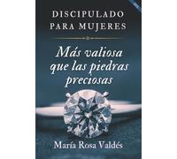 Discipulado para mujeres: Más valiosa que las piedras preciosas