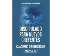 Discipulado para nuevos creyentes: Cuaderno de ejercicios Módulo #2