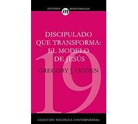 Discipulado Que Transforma: El modelo de Jesús: 19 (EVANGELISMO Y MISIONES)