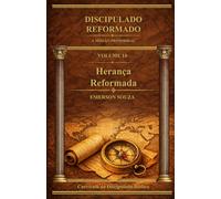 Discipulado Reformado: Herança Reformada - Volume 14 (Discipulado Reformado - A Missão Primordial)