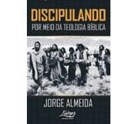 Discipulando Por Meio Da Teologia Bíblica (ebook)