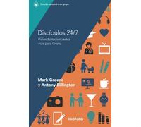 Discípulos 24/7: Viviendo toda nuestra vida para Cristo