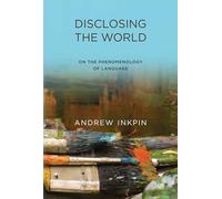 Disclosing the World: On the Phenomenology of Language