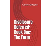 Disclosure Deferred: Book One: The Form