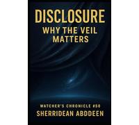 Disclosure Why the Veil Matters Watcher's Chronicle #50