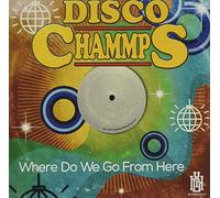 Disco Chammps - Where Do We Go From Here