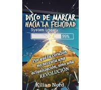 Disco de marcar hacia la felicidad: Por qué tu corazón no necesita una actualización, sino una REVOLUCIÓN