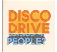 Disco Drive - What's Wrong With You People?