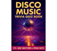 DISCO MUSIC - An Interactive Trivia Quiz Book: 175+ Questions and Fun Trivia Facts About Disco Music and Culture.