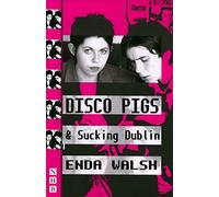 Disco Pigs & Sucking Dublin: And, Sucking Dublin : Two Plays (NHB Modern Plays)