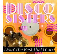 Disco Sisters - Doin' The Best That I Can