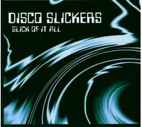 Disco Slickers - Slick of It All