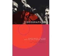 Discographies: Dance, Music, Culture and the Politics of Sound