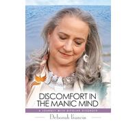 Discomfort in the Manic Mind: A Journey with Bipolar Disorder