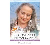 Discomfort in the Manic Mind: A Journey with Bipolar Disorder