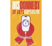 Disconnect: 30 days to break free from phone addiction