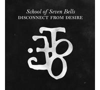 Disconnect From Desire by School of Seven Bells (2010-07-13)