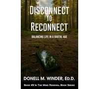 Disconnect to Reconnect: Balancing Life in a Digital Age (The Mind Renewal Book Series)