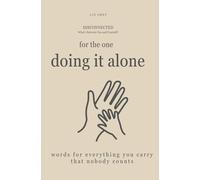 Disconnected: For the one doing it alone: Words for everything you carry that nobody counts