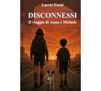 Disconnessi: Il viaggio di Anna e Michele (La biblioteca di Laerte)