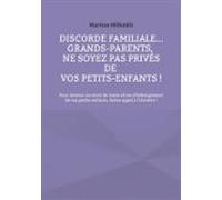 Discorde Familiale... Grands-parents Ne Soyez Pas Privés De Vos Petits